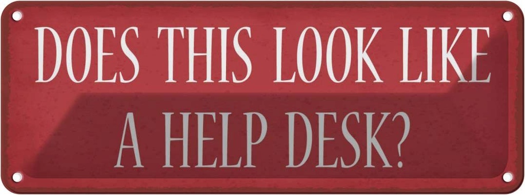 Blechschild 10x27 cm does this look like a help desk Spruch Zitat