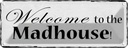 Blechschild 10x27 cm welcome to the Madhouse Dekoration
