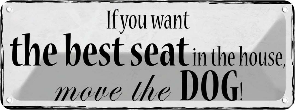 Blechschild 10x27 cm if you want best seat move Dog Tier Haustier
