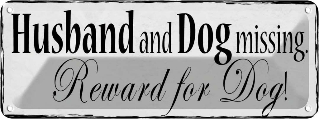 Blechschild 10x27 cm Husband and Dog missing Reward Tier Haustier