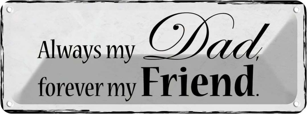 Blechschild 10x27 cm always my Dad forever my Friend