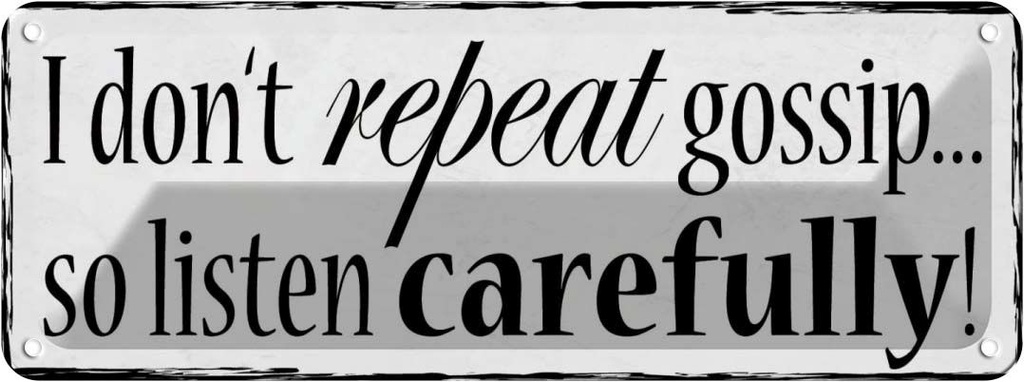 Blechschild 10x27 cm i don`t repeat gossip carefully Spruch Zitat