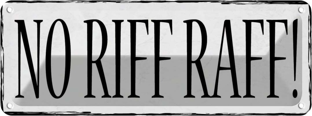 Blechschild 10x27 cm NO RIFF RAFF! Dekoration