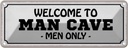 Blechschild 10x27 cm Welcome to man cave men only Männer Frauen Spruch Zitat
