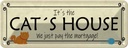 Blechschild 10x27 cm Cat´s House we just pay the Tier Haustier