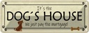 Blechschild 10x27 cm it´s the DOG`S House we just pay Tier Haustier