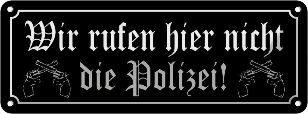 Blechschild 10x27 cm wir rufen hier nicht Polizei Dekoration