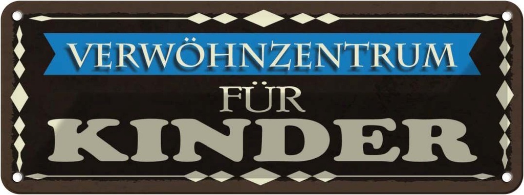 Blechschild 10x27 cm Verwöhnzentrum für Kinder Spruch Zitat