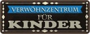 Blechschild 10x27 cm Verwöhnzentrum für Kinder Spruch Zitat