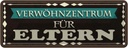 Blechschild 10x27 cm Verwöhnzentrum für Eltern Spruch Zitat