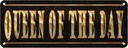 Blechschild 10x27 cm Queen of the Day Königin