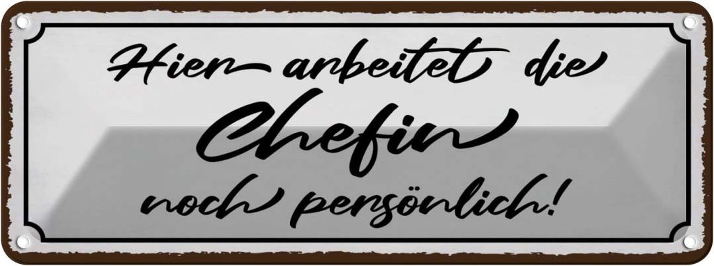 Blechschild 10x27 cm hier arbeitet die Chefin noch Spruch Zitat