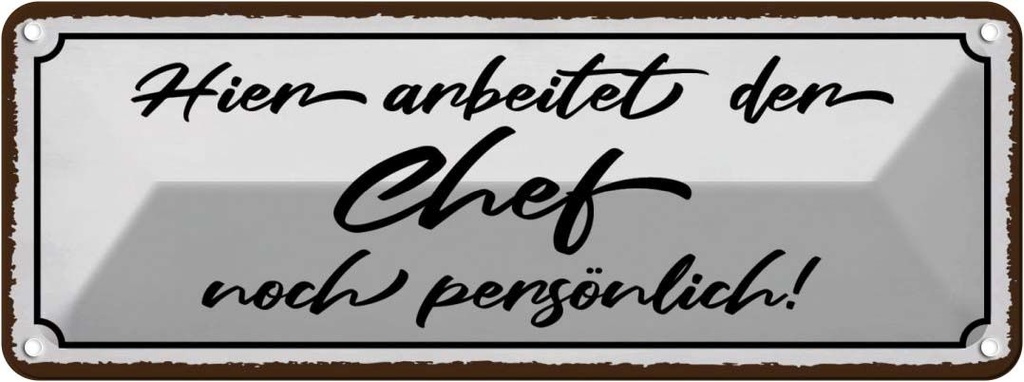 Blechschild 10x27 cm hier arbeitet der Chef noch Spruch Zitat