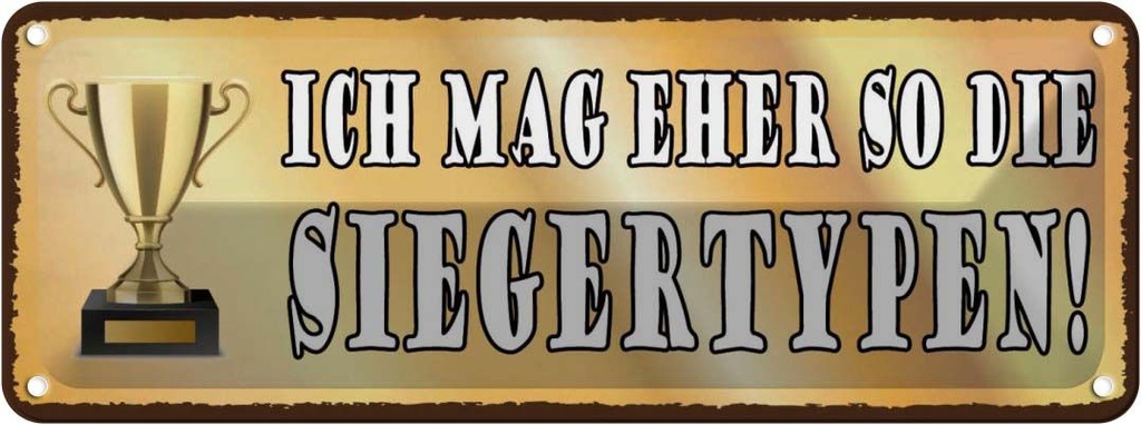 Blechschild 10x27 cm ich mag eher so die Siegertypen Spruch Zitat
