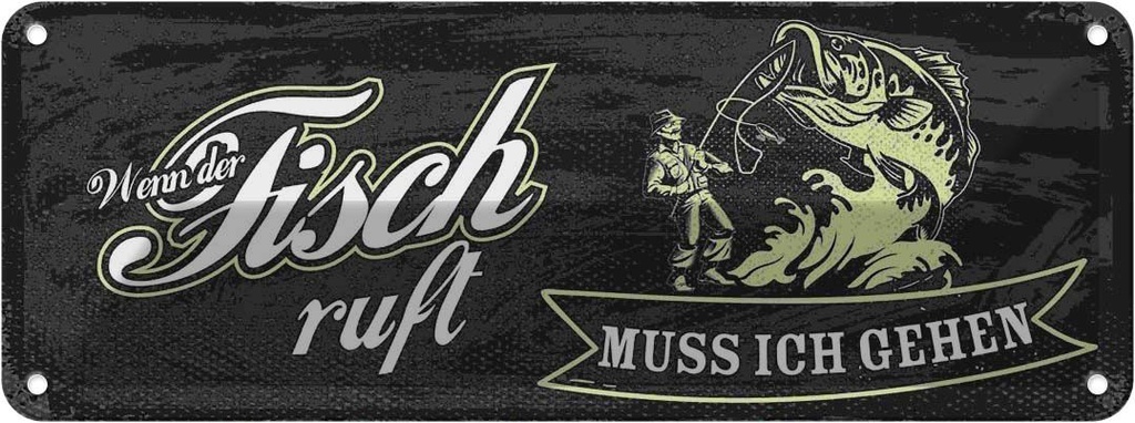 Blechschild 10x27 cm wenn der Fisch ruft muss ich gehen Spruch Zitat