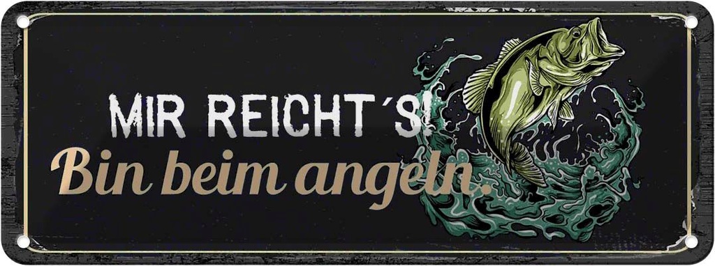 Blechschild 10x27 cm mir reicht´s bin beim Angeln Spruch Zitat