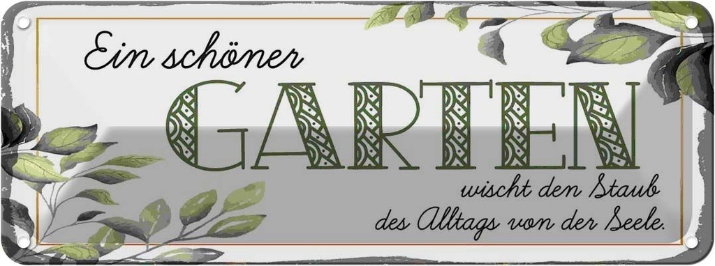 Blechschild 10x27 cm ein schöner Garten wischt Staub Spruch Zitat