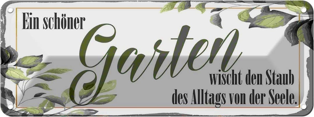 Blechschild 10x27 cm ein schöner Garten wischt den Staub Spruch Zitat