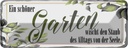 Blechschild 10x27 cm ein schöner Garten wischt den Staub Spruch Zitat