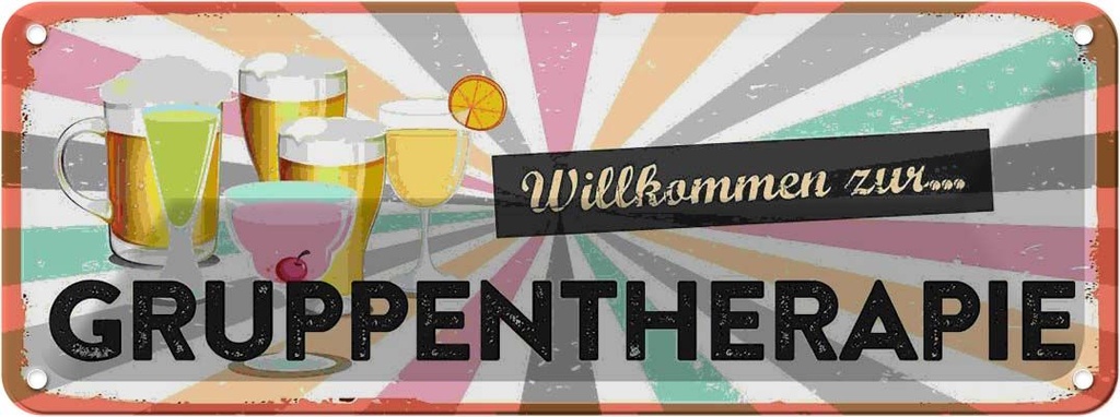 Blechschild 10x27 cm Willkommen zur Gruppentherapie Spruch Zitat
