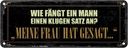 Blechschild 10x27 cm wie fängt ein Mann klugen Satz an Spruch Zitat