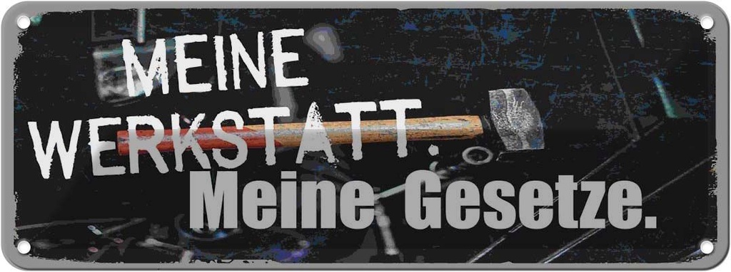 Blechschild 10x27 cm meine Werkstatt Gesetze Spruch Zitat