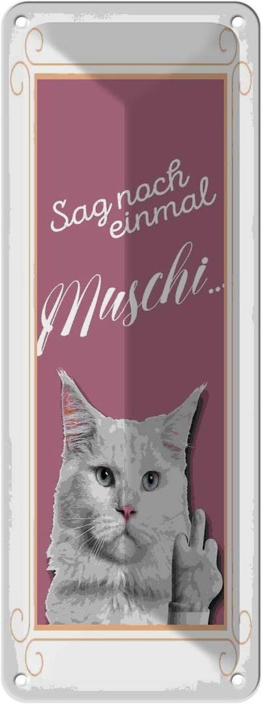 Blechschild 10x27 cm Katze sag noch einmal Muschi