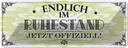 Blechschild 10x27 cm endlich im Ruhestand offiziell Spruch Zitat