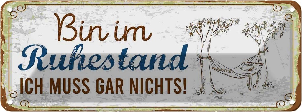 Blechschild 10x27 cm bin im Ruhestand muss gar nichts Spruch Zitat