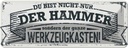Blechschild 10x27 cm du Bist nicht nur der Hammer Spruch Zitat