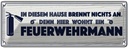 Blechschild 10x27 cm In diesem Hause brennt nichts an Spruch Zitat