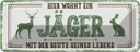 Blechschild 10x27 cm Hier wohnt ein Jäger mit der Beute Spruch Zitat