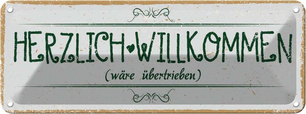 Blechschild 10x27 cm Herzlich Willkommen wäre übertrieben Spruch Zitat