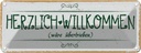 Blechschild 10x27 cm Herzlich Willkommen wäre übertrieben Spruch Zitat