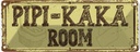 Blechschild 10x27 cm Pipi-Kaka room