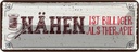 Blechschild 10x27 cm Nähen ist Billiger als Therapie Spruch Zitat