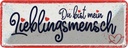 Blechschild 10x27 cm du bist mein Lieblingsmensch Spruch Zitat