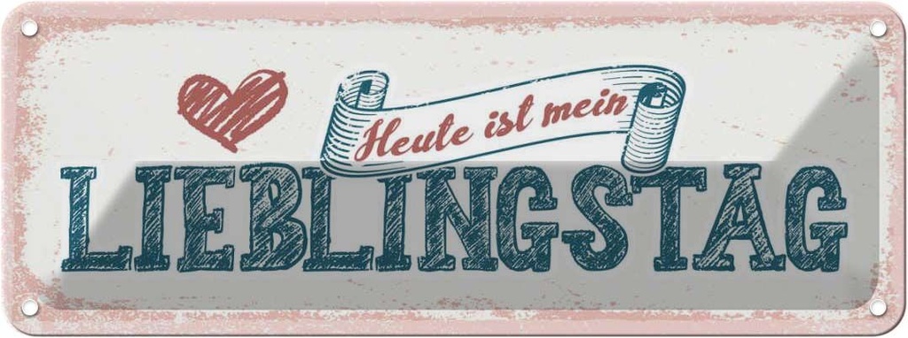 Blechschild 10x27 cm Heute ist mein Lieblingstag Spruch Zitat