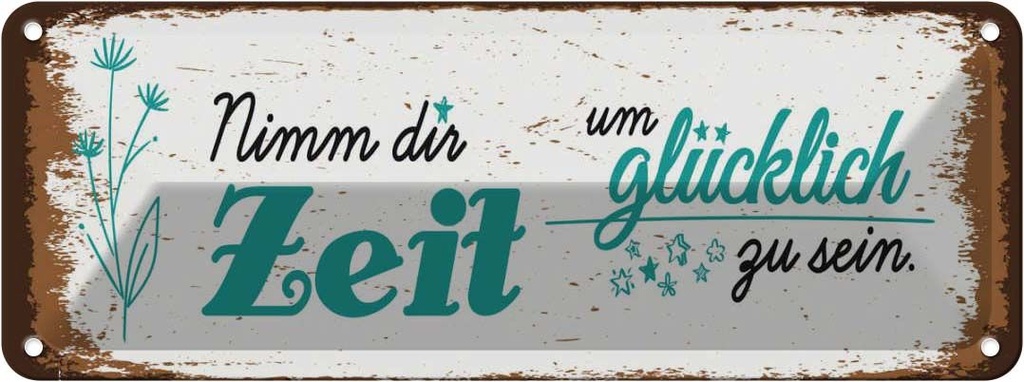 Blechschild 10x27 cm Nimm dir Zeit um Glücklich Glück Spruch Zitat