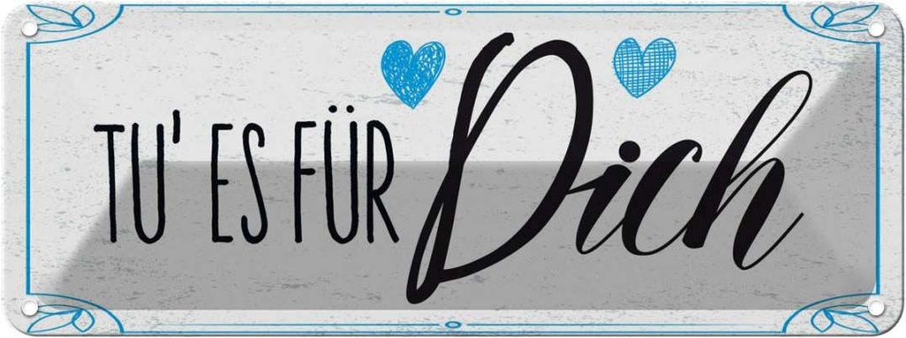 Blechschild 10x27 cm Tu es für dich Herz Familie Liebe Spruch Zitat