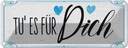 Blechschild 10x27 cm Tu es für dich Herz Familie Liebe Spruch Zitat