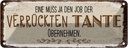 Blechschild 10x27 cm Eine muss ja Job Tante übernehmen Spruch Zitat