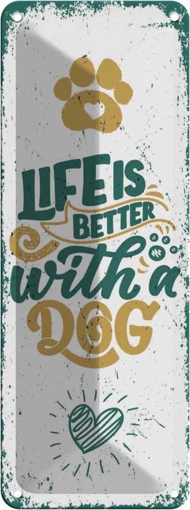 Blechschild 27x10 cm Life is better with a Dog