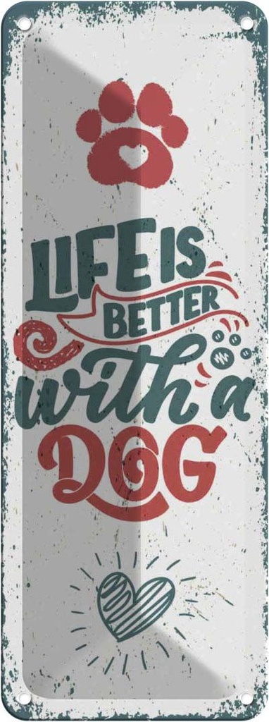 Blechschild 27x10 cm Life is better with a Dog rot