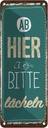Blechschild 27x10 cm Ab hier bitte lächeln Lachen Glück Spruch Zitat