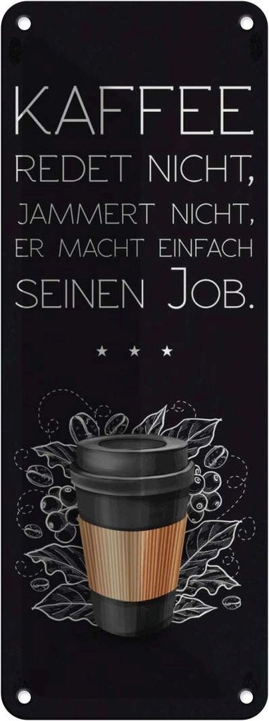 Blechschild 27x10 cm Kaffee redet nicht macht seinen Job Spruch Zitat
