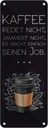 Blechschild 27x10 cm Kaffee redet nicht macht seinen Job Spruch Zitat