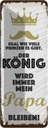 Blechschild 27x10 cm Der König wird immer mein Papa Spruch Zitat