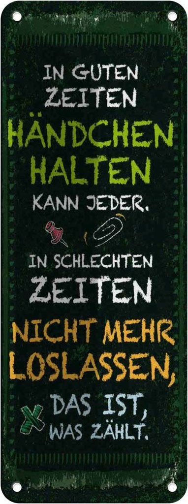 Blechschild 27x10 cm gute Zeiten schlechte Spruch Zitat