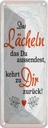Blechschild 27x10 cm Lächeln kommt zu DIR zurück Spruch Zitat